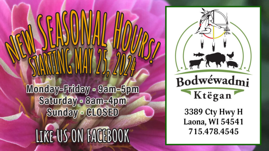 New seasonal hours starting May 25, 2024 at Bodwewadmi Ktëgan!